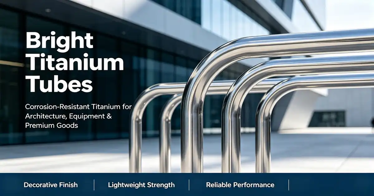 Best Bright Titanium Tube for Decorative Industrial Projects
